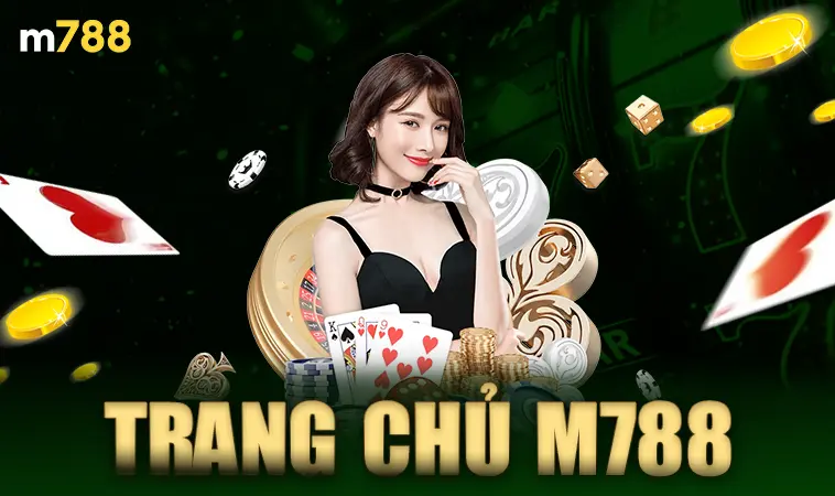 M788 - Nhà Cái M 788 - Website Cá Cược Uy Tín Hàng Đầu Tại Việt Nam